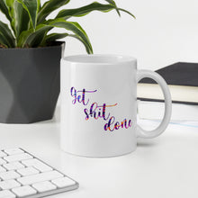 Load image into Gallery viewer, Get Shit Done White Glossy Mug. Funny Motivational Quote Mug. Inspirational Coffee Mug.