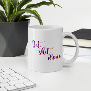 Get Shit Done White Glossy Mug. Funny Motivational Quote Mug. Inspirational Coffee Mug.