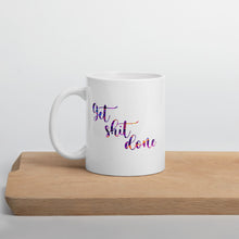 Load image into Gallery viewer, Get Shit Done White Glossy Mug. Funny Motivational Quote Mug. Inspirational Coffee Mug.