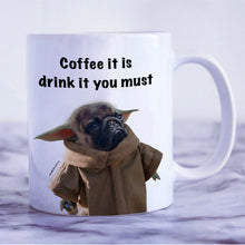 Load image into Gallery viewer, Pug Dog Mug. Funny Gift. Coffee Mug. Ceramic Cup. Coffee It Is Drink It You  Must.Dog Costume. Cute Dog Mug