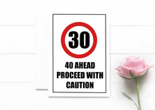 Load image into Gallery viewer, Funny 30th Birthday Card. 40 Ahead Proceed With Caution.