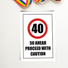 Load image into Gallery viewer, Funny 40th Birthday Card. 50 Ahead Proceed With Caution.