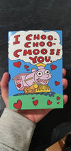 Load image into Gallery viewer, I Choo Choo Choose you. Valentine&#39;s Day card. Funny gift for valentine. Anniversary Card.