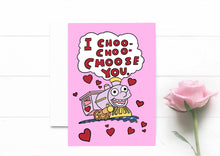 Load image into Gallery viewer, I Choo Choo Choose you. Valentine&#39;s Day card. Funny gift for valentine. Anniversary Card. Pink