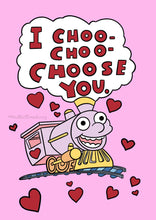 Load image into Gallery viewer, I Choo Choo Choose you. Valentine&#39;s Day card. Funny gift for valentine. Anniversary Card. Pink