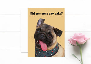 Pug Birthday Card. Cute Dog Card. Funny Birthday Card. Did Someone Say Cake? Pug Card.