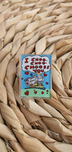 Load image into Gallery viewer, I Choo Choo Choose You Acrylic Pin.