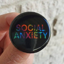 Load image into Gallery viewer, Social Anxiety Badge. Anxiety Pin Button Badge. Pin Back Badge. Mental Health Awareness Badge.