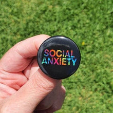 Load image into Gallery viewer, Social Anxiety Badge. Anxiety Pin Button Badge. Pin Back Badge. Mental Health Awareness Badge.