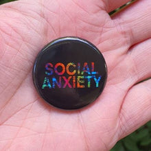 Load image into Gallery viewer, Social Anxiety Badge. Anxiety Pin Button Badge. Pin Back Badge. Mental Health Awareness Badge.