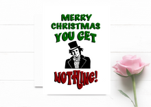 Load image into Gallery viewer, Funny Christmas Card. You Get Nothing