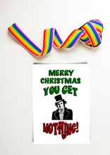 Load image into Gallery viewer, Funny Christmas Card. You Get Nothing